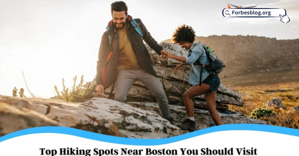 Top Hiking Spots Near Boston You Should Visit