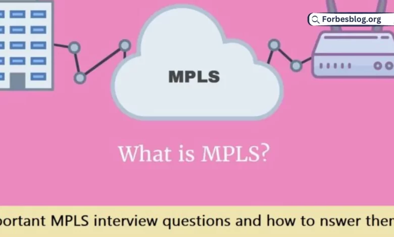 Important MPLS interview questions and how to answer them?