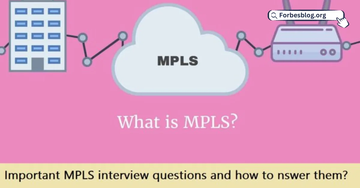 Important MPLS interview questions and how to answer them?