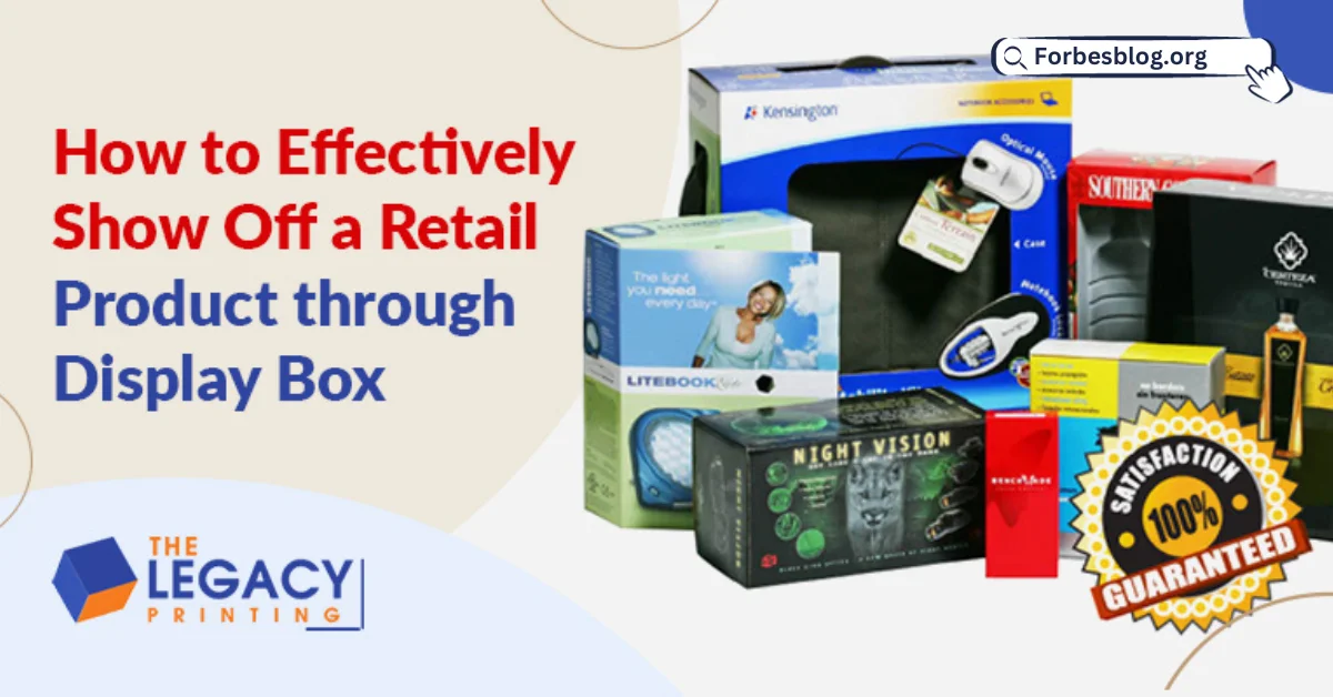 How to Effectively Show Off a Retail Product through Display Box